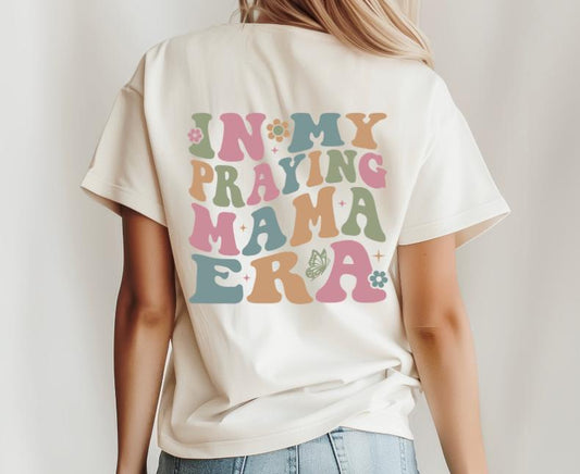 In my Praying Mama Era Christian T-Shirt Front & Back